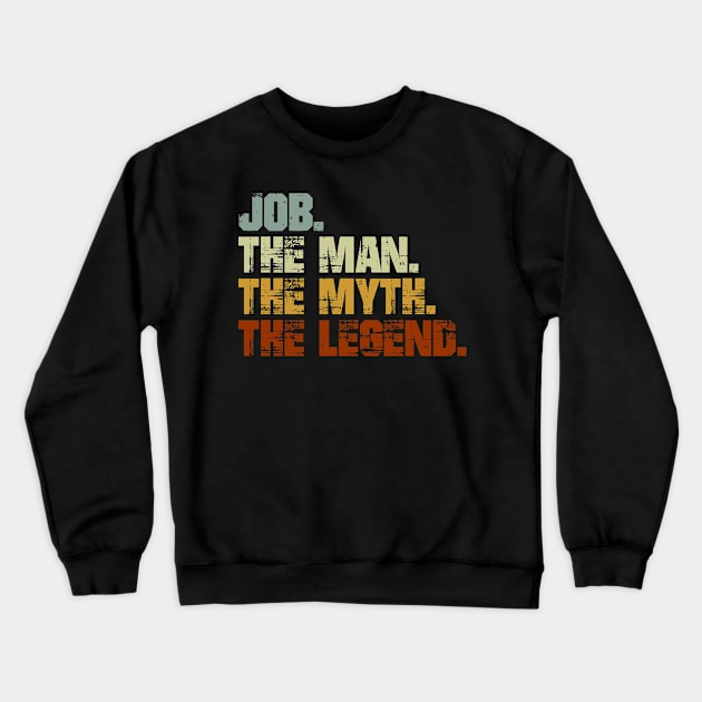 JOB The Man The Myth The Legend Crewneck Sweatshirt by designbym